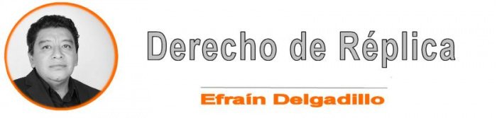 Derecho de Réplica - Efraín Delgadillo