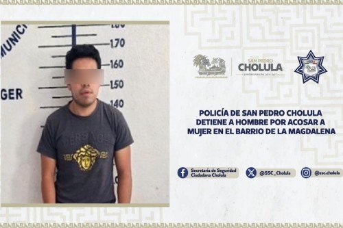 Polic&iacute;a de San Pedro Cholula detiene a hombre por acosar a mujer en el Barrio de La Magdalena
