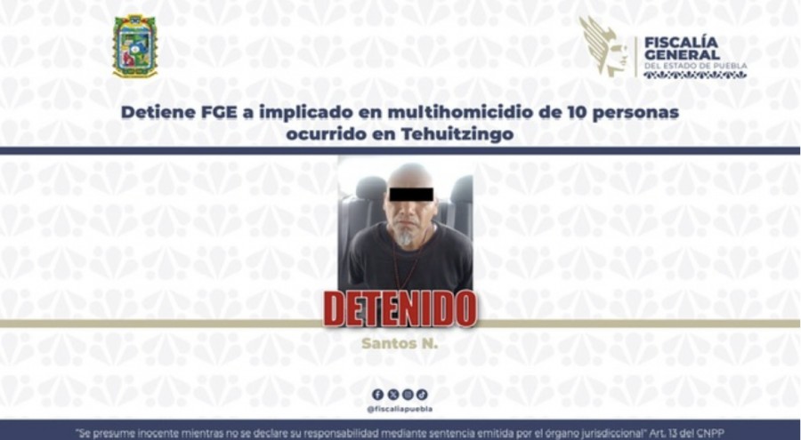 Detiene FGE a implicado en multihomicidio de 10 personas ocurrido en Tehuitzingo