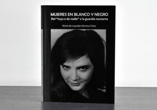 Mujeres en blanco y negro. Del &ldquo;tuya o de nadie&rdquo;