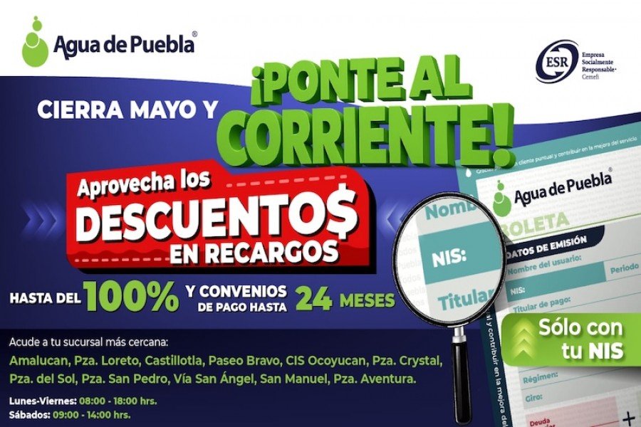 Agua de Puebla extiende en mayo los beneficios del programa Ponte al Corriente, con descuentos hasta del 100% en Recargos