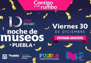 Invita Ayuntamiento de Puebla a última Noche de Museos del 2022