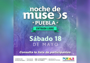 Anuncian Noche de Museos en Puebla para el 18 de mayo