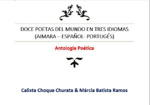 Doce poetas del mundo en tres Idiomas (Aimara–Español-Portugués)